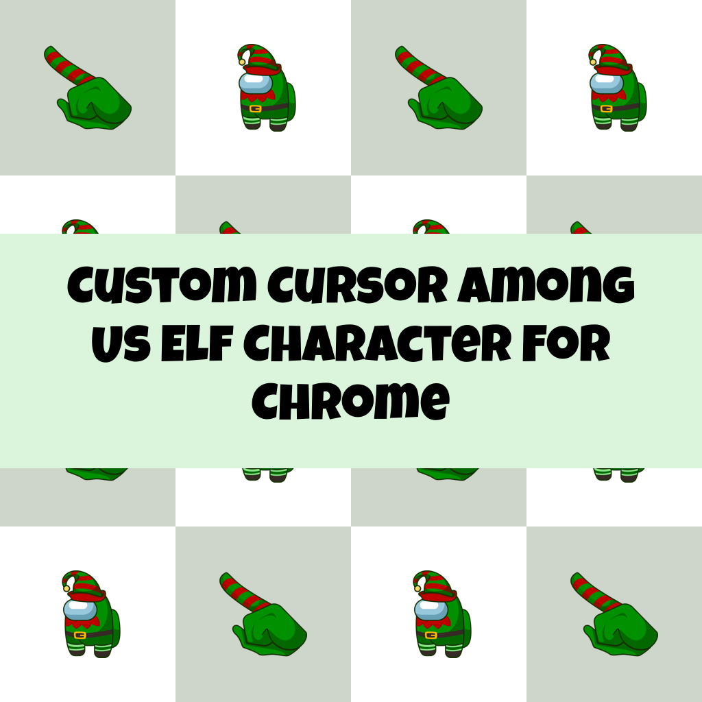Custom Cursor Among Us Elf Character For Chrome